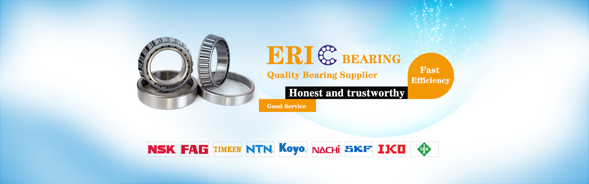 Eric Bearing Limited Supply: SKF bearings, FAG bearings, NSK bearings, INA bearings, NTN bearings, KOYO bearings, TIMKEN bearings, NACHI bearings, IKO bearings